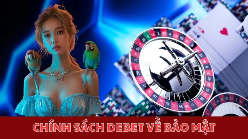 Chính sách Debet về bảo mật