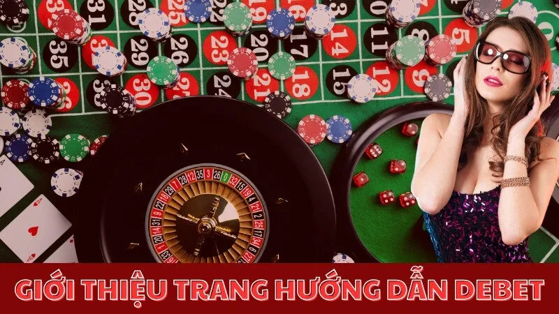 Hướng Dẫn Debet: Cẩm Nang Chinh Phục Nhà Cái Số 1 Châu Á Giới thiệu trang hướng dẫn Debet