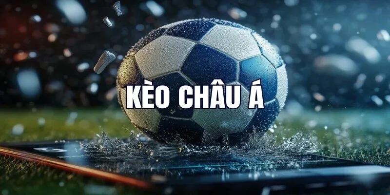 Soi Kèo Châu Á – Bí Quyết Nhận Định Giúp Gia Tăng Thu Nhập Hiểu đúng về kèo Châu Á